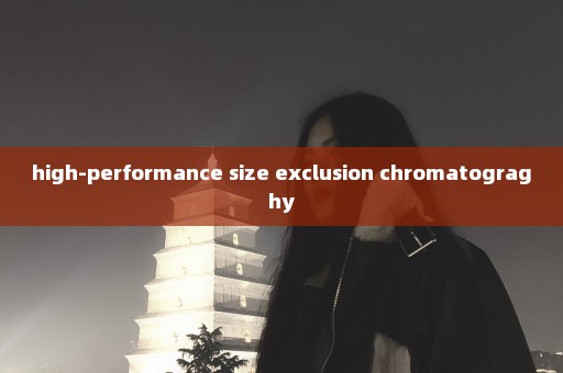 high-performance size exclusion chromatograghy